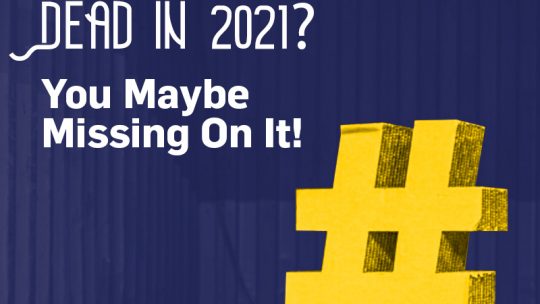 Are Hashtags Dead in 2021? You Maybe Missing On It!